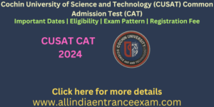 Cochin University of Science and Technology (CUSAT) Common Admission Test (CAT)
CUSAT CAT 2024
