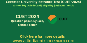 CUET 2024
Common University Entrance Test (CUET)